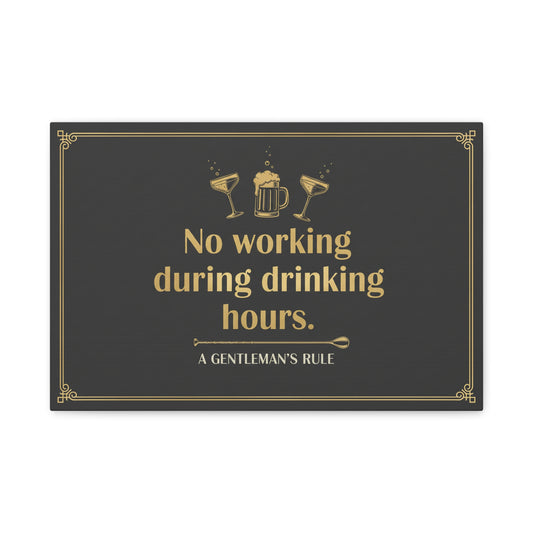 Canvas Wall Art – "No Working During Drinking Hours" Gentleman's Rule