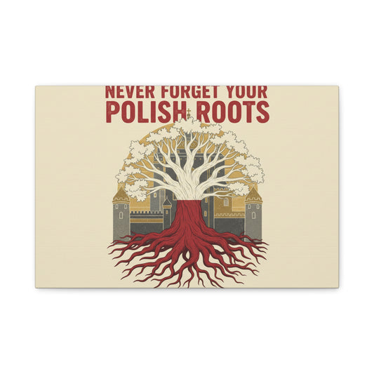 Never Forget Your Polish Roots — Heritage Canvas