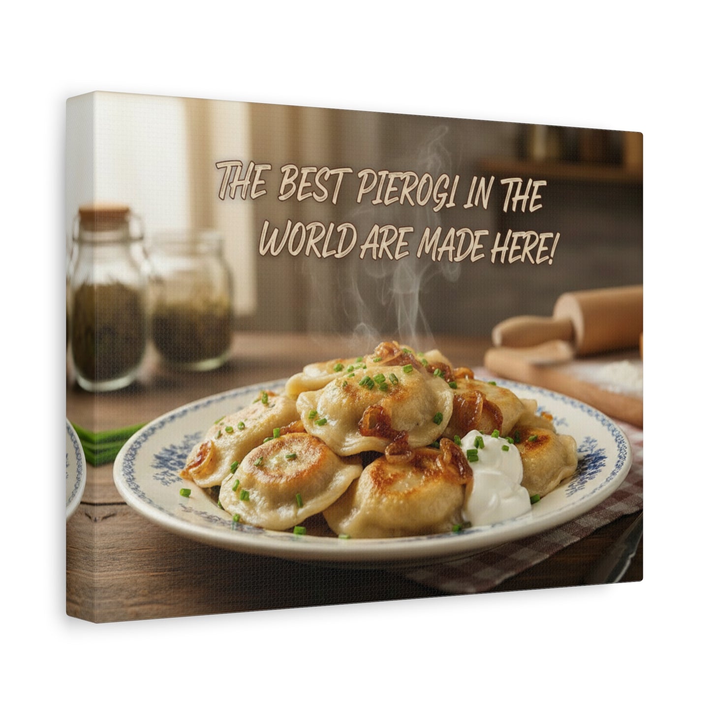 Kitchen Canvas Sign — "The Best Pierogi in the World Are Made Here"
