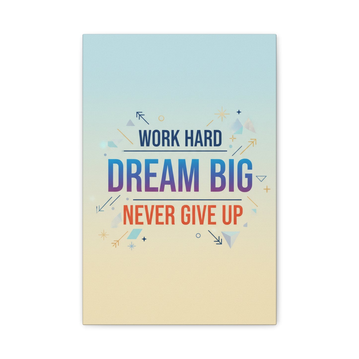 Dream Big Motivational Canvas – "Work Hard, Never Give Up" Wall Art