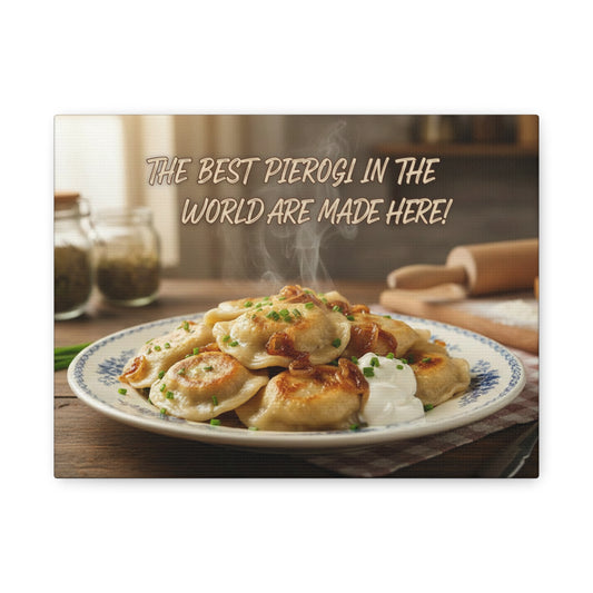 Kitchen Canvas Sign — "The Best Pierogi in the World Are Made Here"