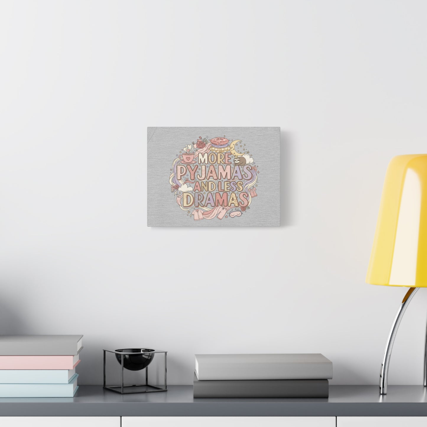 Canvas Wall Art — "More Pyjamas and Less Dramas" Cozy Bedroom Decor
