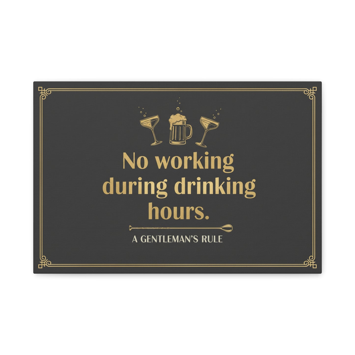 Canvas Wall Art – "No Working During Drinking Hours" Gentleman's Rule