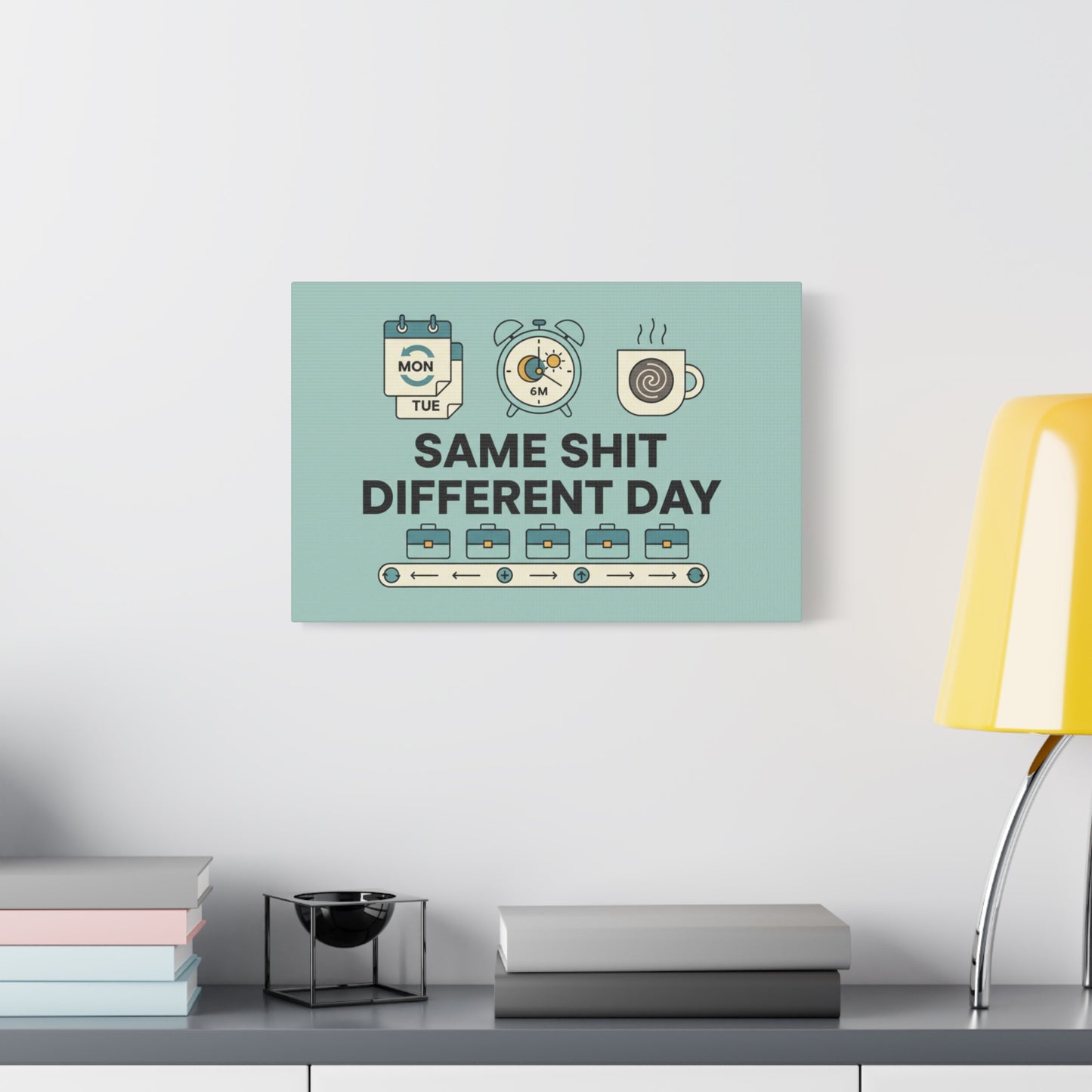 Canvas Print - "Same Shit Different Day" Office Wall Art
