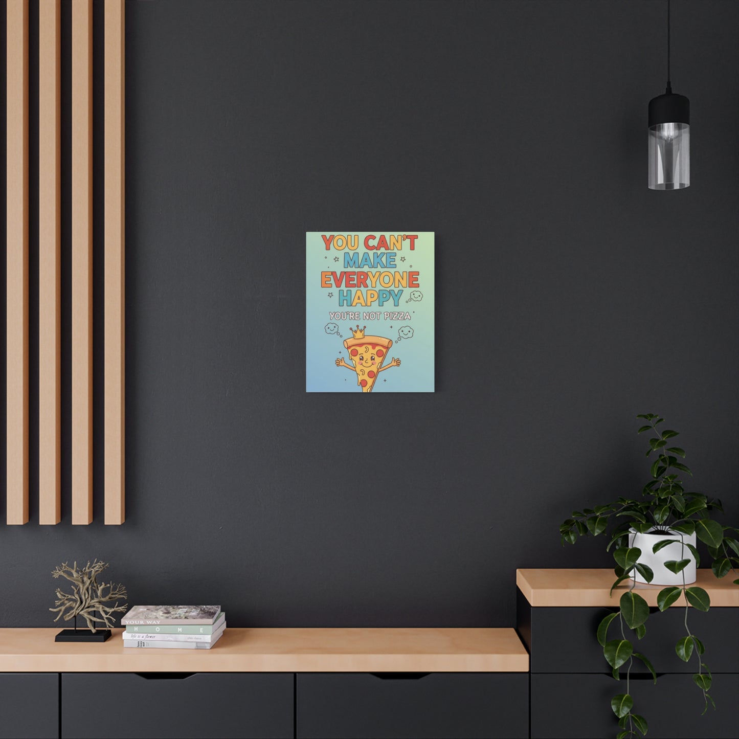 Canvas Wall Art - "You Can't Make Everyone Happy, You're Not Pizza" Funny Kitchen Decor