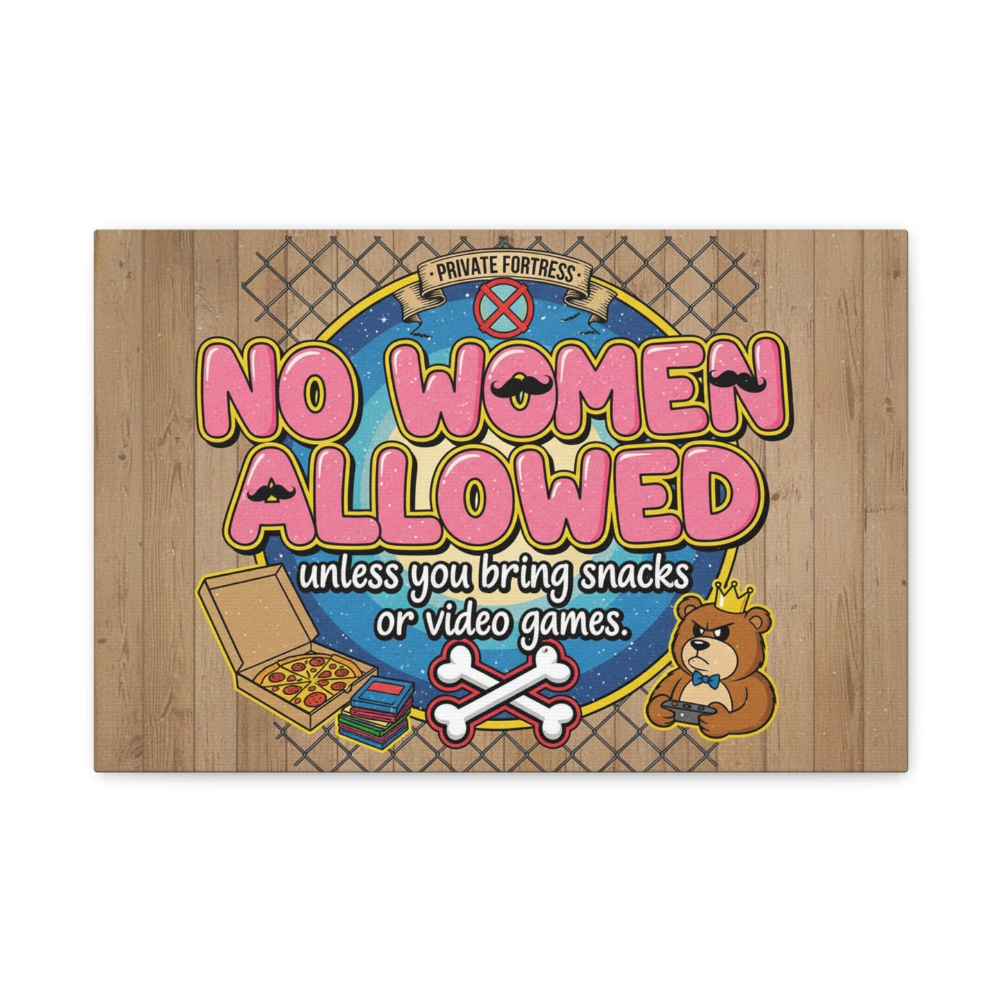 No Women Allowed Wall Art Canvas — 'No Women Allowed unless you bring snacks or video games' Matte Stretched Canvas