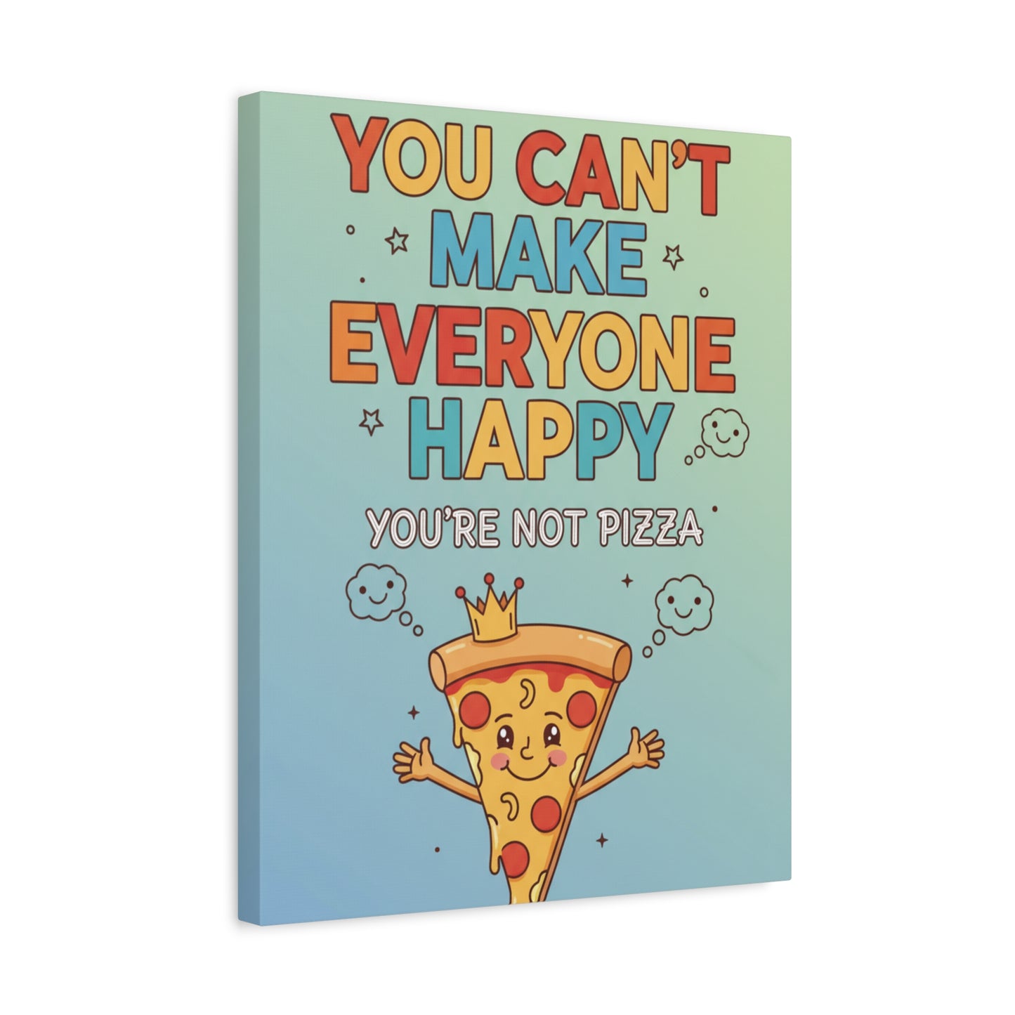 Canvas Wall Art - "You Can't Make Everyone Happy, You're Not Pizza" Funny Kitchen Decor
