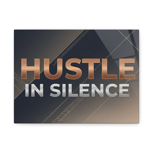 Hustle in Silence Matte Canvas Wall Art — Motivational Office Decor