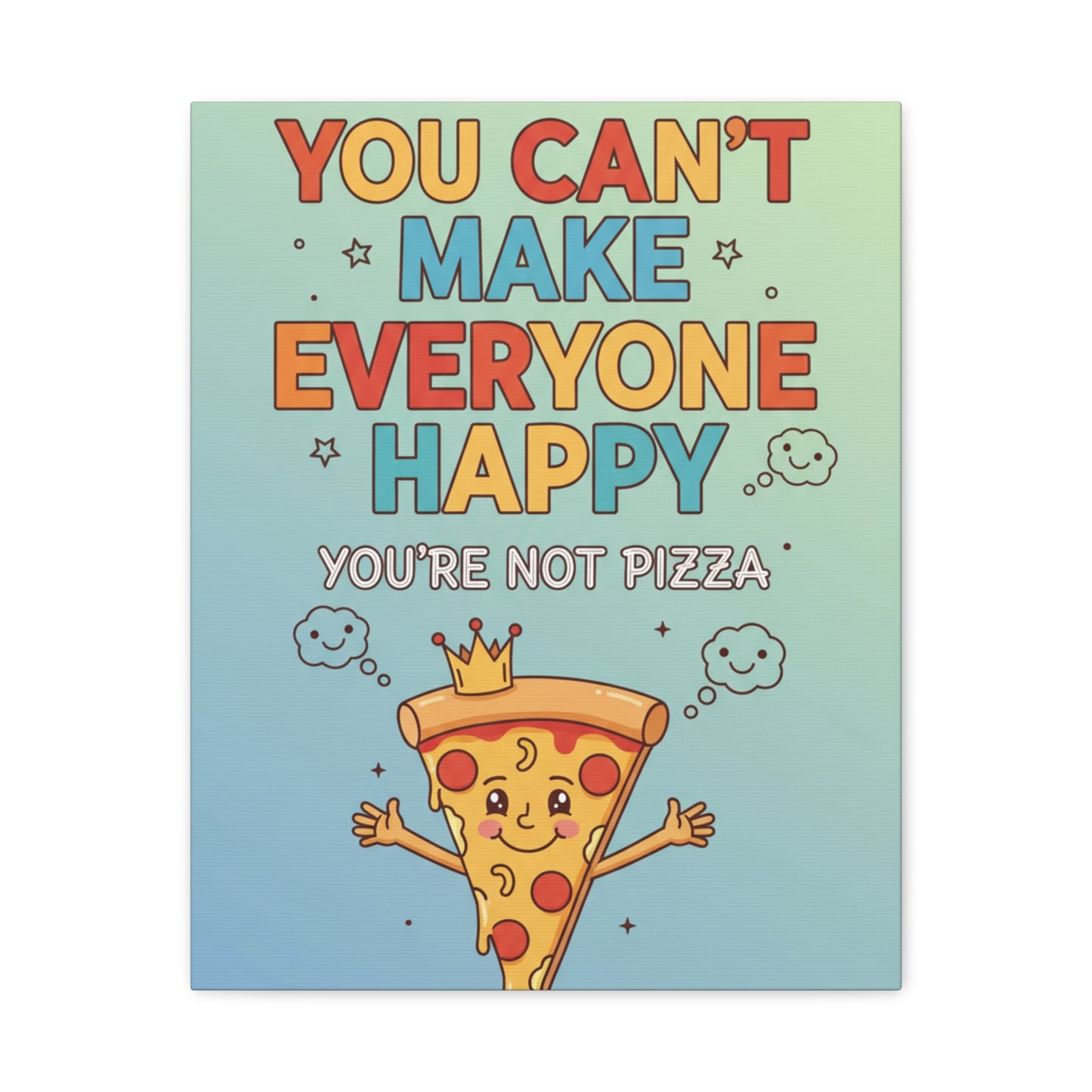 Canvas Wall Art - "You Can't Make Everyone Happy, You're Not Pizza" Funny Kitchen Decor