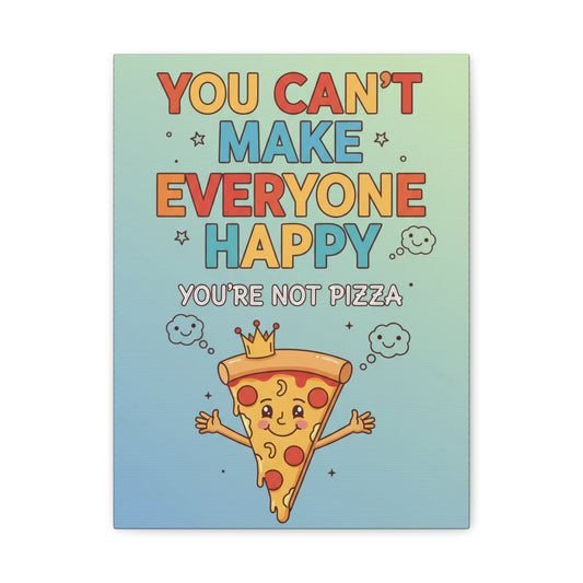 Canvas Wall Art - "You Can't Make Everyone Happy, You're Not Pizza" Funny Kitchen Decor