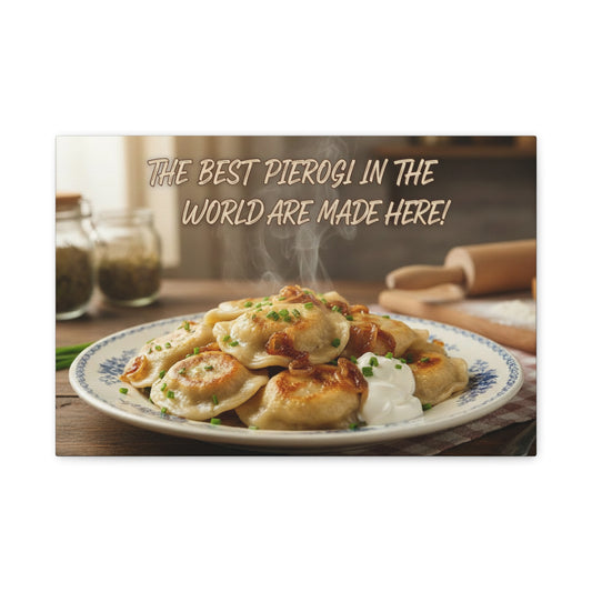 Best Pierogi Are Made Here — Polish Kitchen Canvas